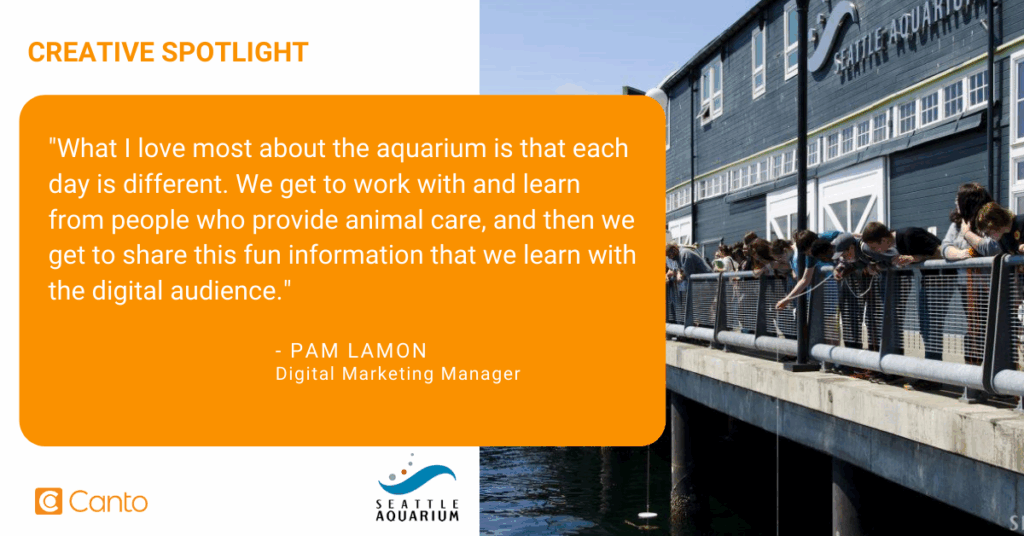 Quote by Pam Lamon, Digital Marketing Manager at the Seattle Aquarium.