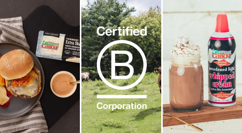 Three panel image of Cabot products, an image of a burger, sauce and pack of Cabot extra sharp cheddar, an image ofa grassy landscape with the text "certified B corporation" and an image of hot cocoa in a glass jar with Cabot's sweet light whipped cream and whipped cream container with the Cabot logo