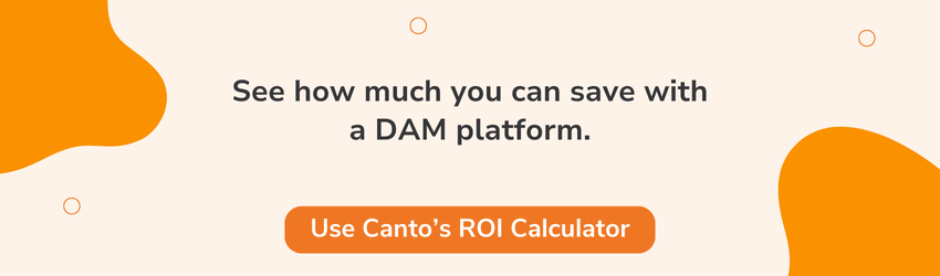 Call-to-action banner encouraging users to improve marketing efficiency by calculating potential savings with a DAM platform. Includes the message 'See how much you can save with a DAM platform' and a button labeled 'Use Canto’s ROI Calculator'